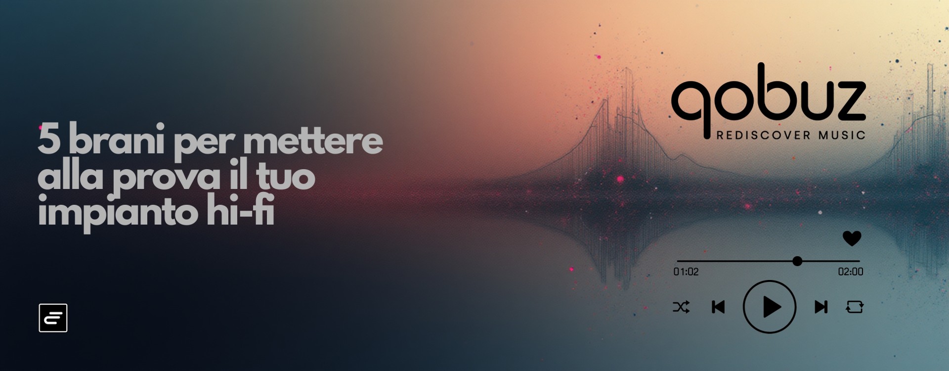 Il nostro test d’ascolto su Qobuz: 5 brani per mettere alla prova il tuo impianto hi-fi