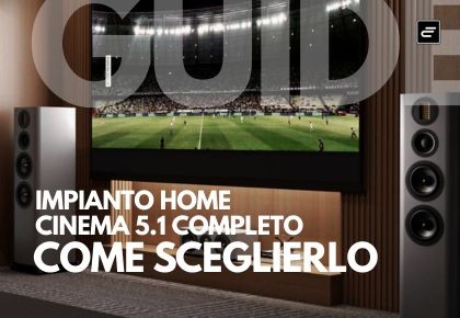 Impianto Home Cinema 5.1 completo: come sceglierlo